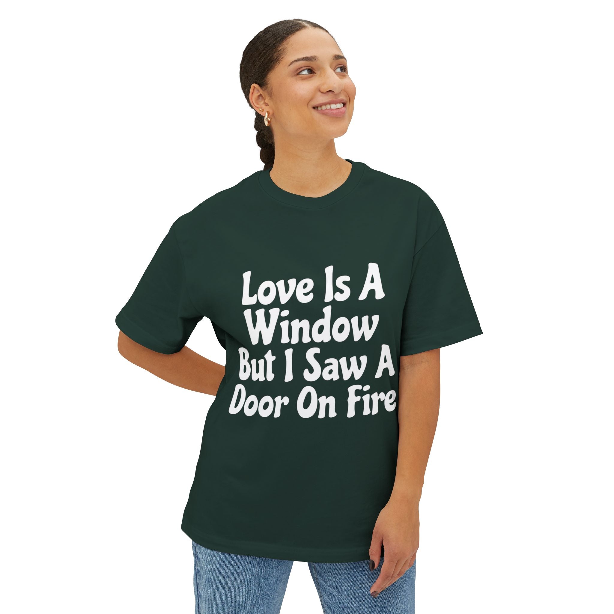 Graphic Tee — "Love Is A Window But I Saw A Door On Fire" Oversized Boxy Shirt