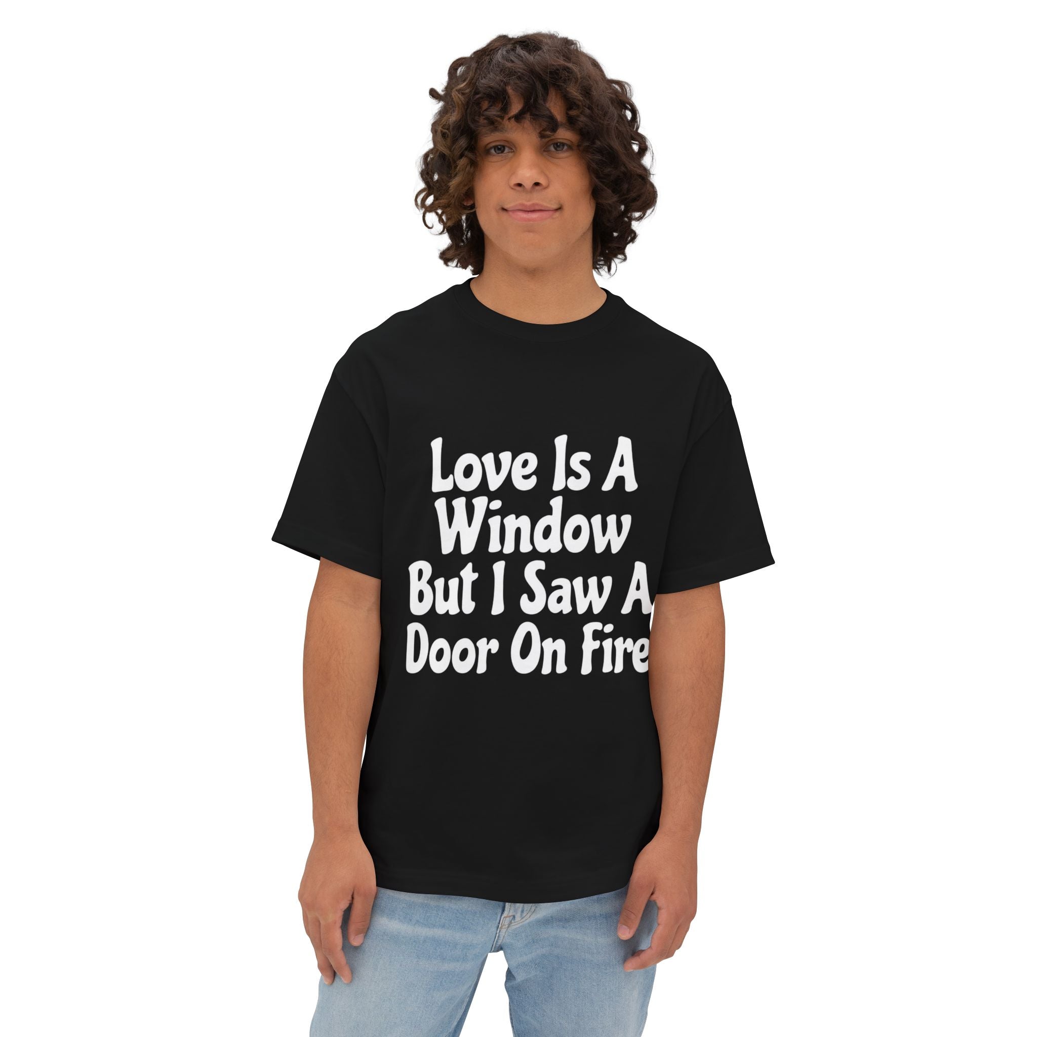 Graphic Tee — "Love Is A Window But I Saw A Door On Fire" Oversized Boxy Shirt