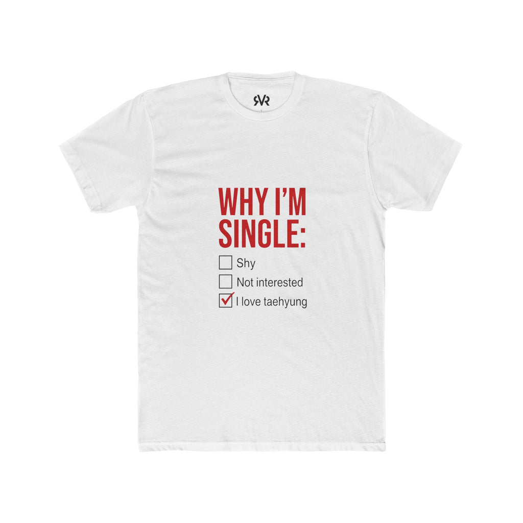 Why I'm Single Tee - "I Love Taehyung" K-Pop Fan T-Shirt