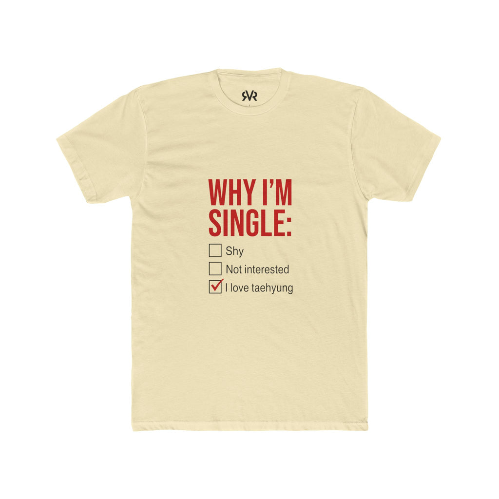 Why I'm Single Tee - "I Love Taehyung" K-Pop Fan T-Shirt