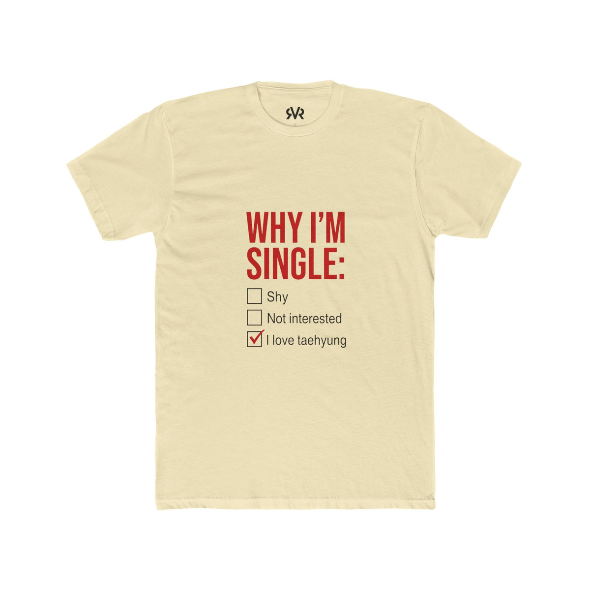 Why I'm Single Tee - "I Love Taehyung" K-Pop Fan T-Shirt