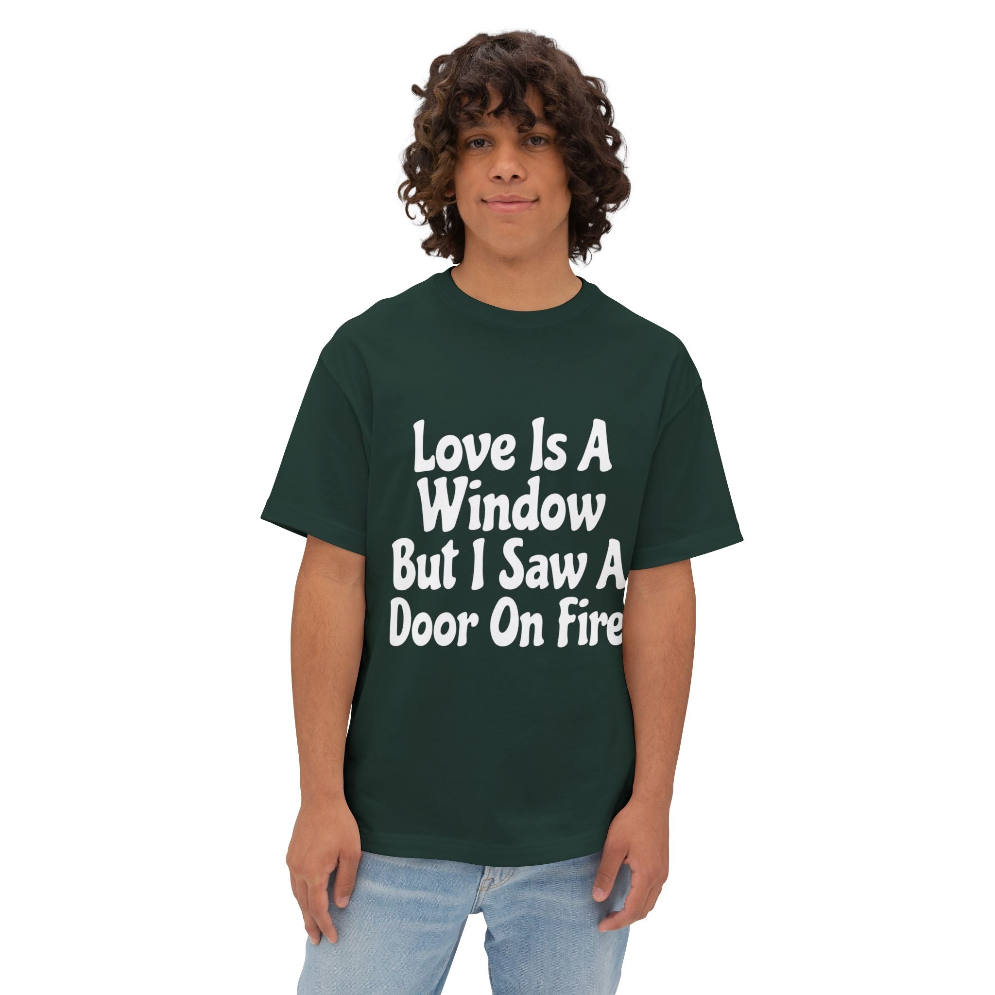 Graphic Tee — "Love Is A Window But I Saw A Door On Fire" Oversized Boxy Shirt